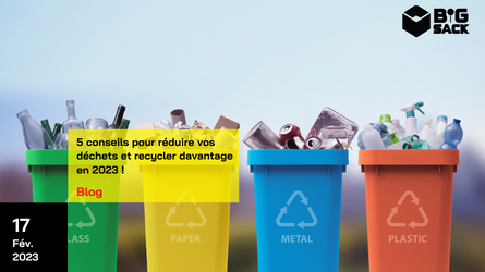 5 conseils pour réduire vos déchets et recycler davantage en 2023 !